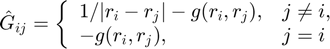 $$ \hat{G}_{ij}=\left\{\begin{array}{ll}1/|r_i-r_j|-g(r_i,r_j), & j\ne i,\\ -g(r_i,r_j),&j=i\end{array}\right. $$